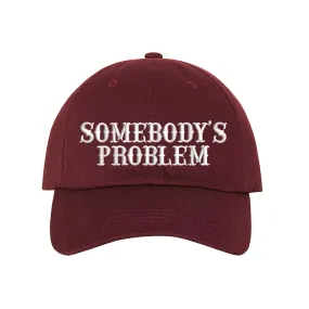 Somebody's Problem Baseball Hat